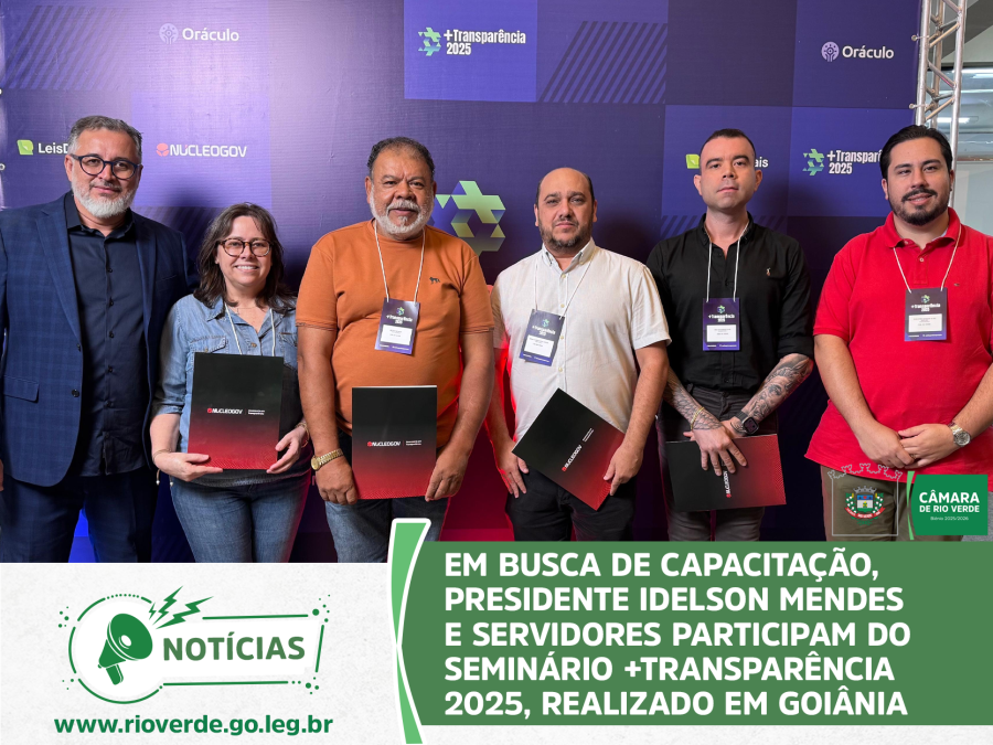 EM BUSCA DE CAPACITAÇÃO, PRESIDENTE IDELSON MENDES E SERVIDORES PARTICIPAM DO SEMINÁRIO +TRANSPARÊNCIA 2025, REALIZADO EM GOIÂNIA