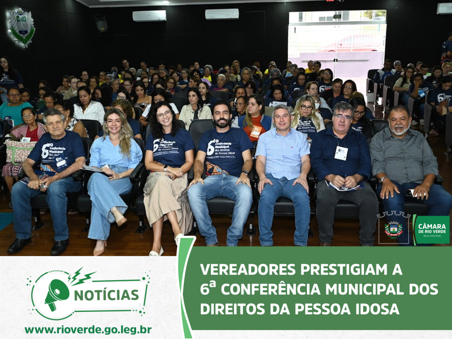 VEREADORES PRESTIGIAM A 6ª CONFERÊNCIA MUNICIPAL DOS DIREITOS DA PESSOA IDOSA