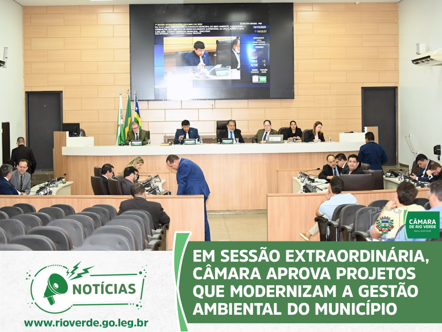 EM SESSÃO EXTRAORDINÁRIA, CÂMARA APROVA PROJETOS QUE MODERNIZAM A GESTÃO AMBIENTAL DO MUNICÍPIO