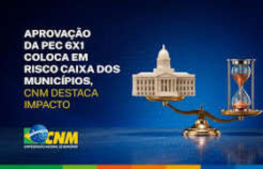Fim da escala 6x1 pode gerar impacto de R$ 6,6 bilhões por ano aos municípios, alerta CNM